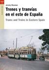 TRENES Y TRANVIAS EN EL ESTE DE ESPAÑA = TRANS AND TRAINS IN | 9788497044394 | WISEMAN
