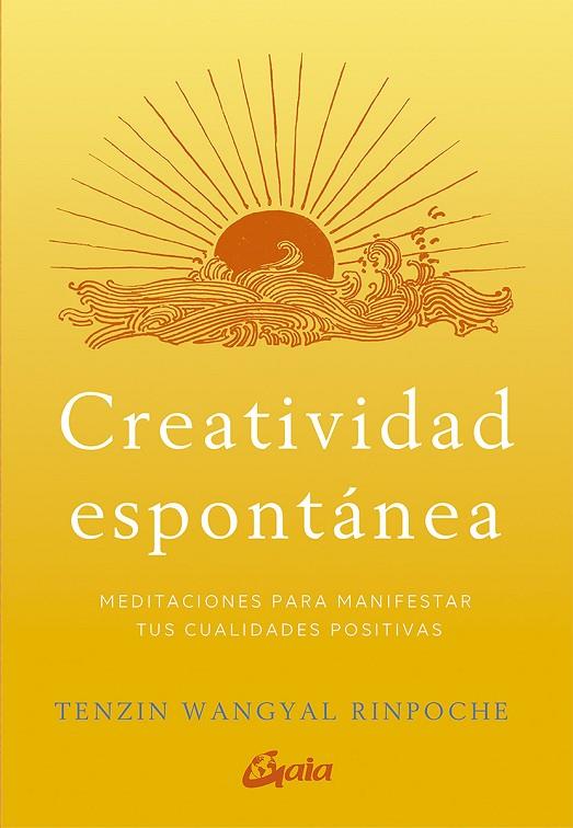 CREATIVIDAD ESPONTÁNEA | 9788484458166 | WANGYAL RINPOCHE, TENZIN