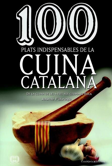 100 PLATS INDISPENSABLES DEL CUINA CATALANA | 9788490341650 | FÀBREGA, JAUME