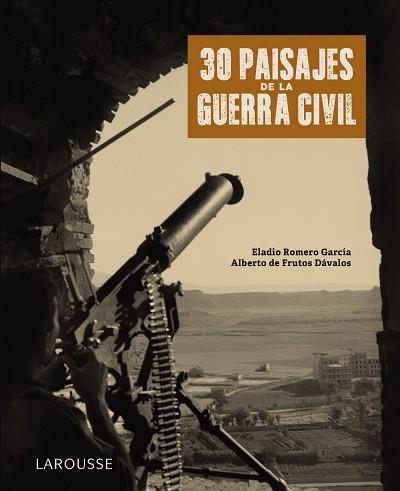 30 PAISAJES DE LA GUERRA CIVIL | 9788418100789 | ROMERO GARCÍA, ELADIO / FRUTOS DÁVALOS, ALBERTO DE