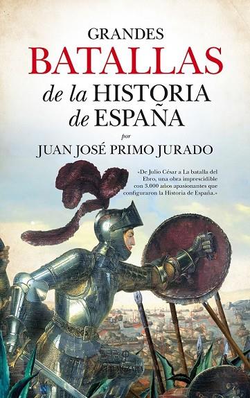 GRANDES BATALLAS DE LA HISTORIA DE ESPAÑA | 9788416776283 | PRIMO JURADO, JUAN JOSÉ