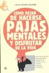 COMO DEJAR DE HACERSE PAJAS MENTALES Y DISFRUTAR DE LA VIDA | 9788499707556 | GIACOBBE, GIULIO CESARE