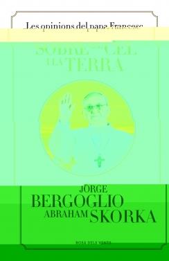 SOBRE EL CEL I LA TERRA | 9788401389115 | BERGOGLIO, JORGE / SKORKA, ABRAHAM