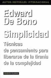 SIMPLICIDAD TECNICAS DE PENSAMIENTO PARA LIBERARSE DE LA COM | 9788449308239 | BONO, EDWARD DE