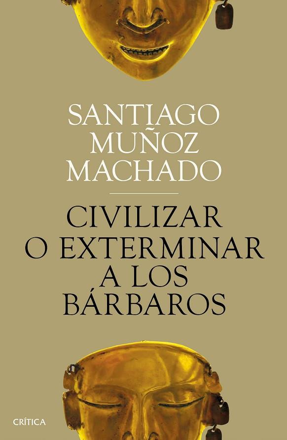 CIVILIZAR O EXTERMINAR A LOS BÁRBAROS | 9788491991731 | MUÑOZ MACHADO, SANTIAGO