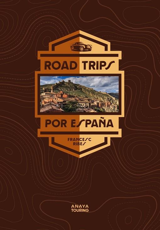 ROAD TRIPS POR ESPAÑA | 9788491584957 | RIBES GEGÚNDEZ, FRANCESC