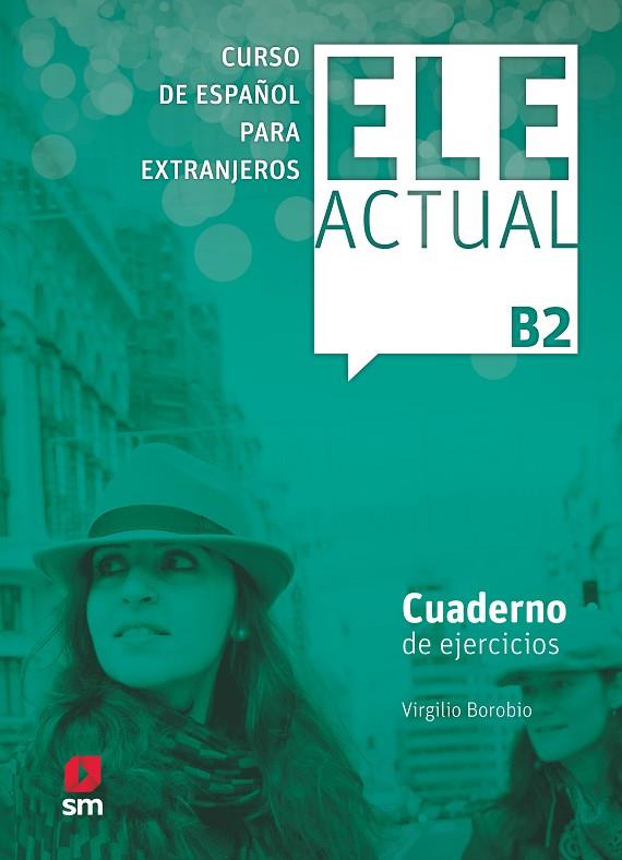 ELE ACTUAL B2 CUADERNO DE EJERCICIOS | 9788467549027 | BOROBIO CARRERA, VIRGILIO