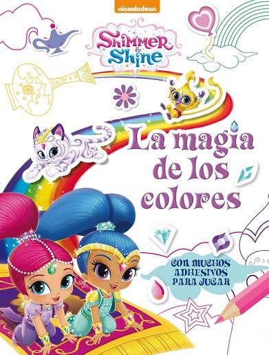 LA MAGIA DE LOS COLORES (SHIMMER & SHINE. ACTIVIDADES) | 9788437201511 | NICKELODEON