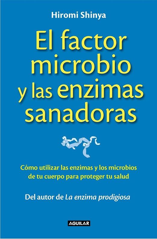 FACTOR MICROBIO Y LAS ENZIMAS SANADORAS, EL | 9788403014008 | SHINYA, HIROMI