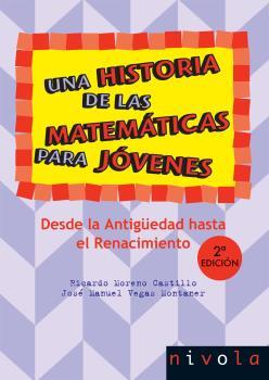 HISTORIA DE LAS MATEMÁTICAS PARA JÓVENES I, UNA | 9788492493364 | MORENO CASTILLO, RICARDO / VEGAS MONTANER, JOSÉ MA