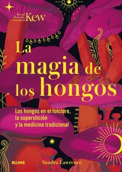 MAGIA DE LOS HONGOS | 9788419094834 | LAWRENCE, SANDRA / ROYAL BOTANIC GARDENS
