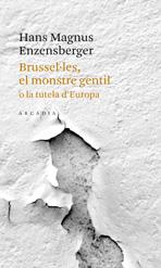 BRUSSEL·LES EL MONSTRE GENTIL O LA TUTELA D'EUROPA | 9788493826215 | ENZENSBERGER, HANS MAGNUS