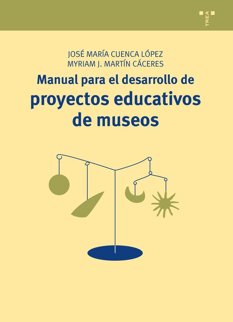MANUAL PARA EL DESARROLLO DE PROYECTOS EDUCATIVOS DE MUSEOS | 9788497048194 | CUENCA LÓPEZ, JOSÉ MARÍA/MARTÍN CÁCERES, MYRIAM J.