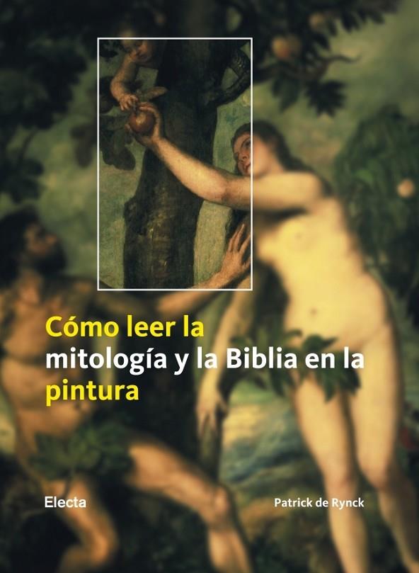 COMO LEER MITOLOGIA Y LA BIBLIA EN LA PINTURA | 9788481564532 | RYNCK, PATRICK DE