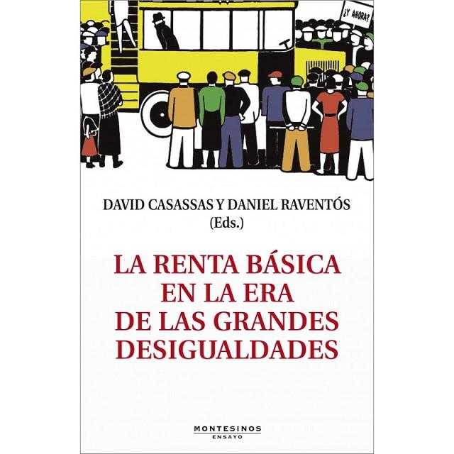 RENTA BASICA EN LA ERA DE LAS GRANDES DESIGUALDADES, LA | 9788415216278 | CASASSAS, DAVID - DANIEL RAVENTÓS