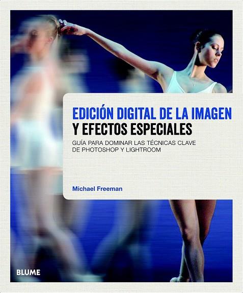 EDICIÓN DIGITAL DE LA IMAGEN Y EFECTOS ESPECIALES | 9788415317777 | FREEMAN, MICHAEL