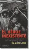HEROE INEXISTENTE, EL | 9788497591850 | LOBO, RAMON