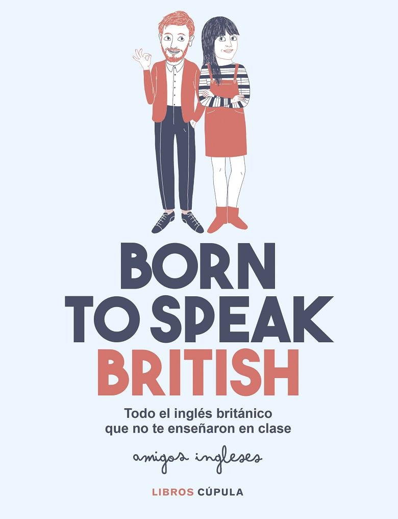 BORN TO SPEAK BRITISH | 9788448026028 | AMIGOS INGLESES / AMIGOS INGLESES