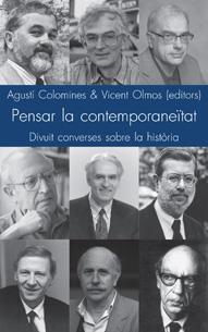 PENSAR LA CONTEMPORANEITAT DIVUIT ENTREVISTES SOBRE LA HIS | 9788495916396 | COLOMINES I COMPANYS, AGUSTI ,   ED.