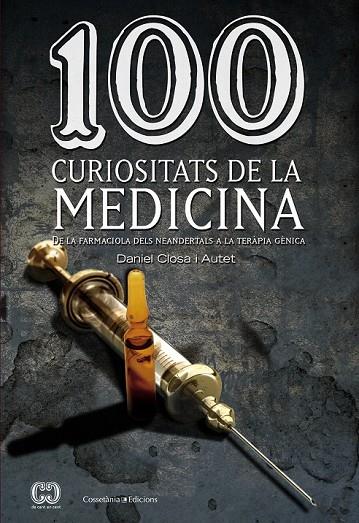 100 CURIOSITATS DE LA MEDICINA | 9788490341582 | CLOSA I AUTET, DANIEL