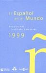 ESPAÑOL EN EL MUNDO , EL. ANUARIO INSTITUTO CERVANTES 1999 | 9788401376382 | INSTITUTO CERVANTES
