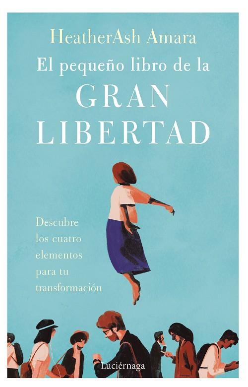 EL PEQUEÑO LIBRO DE LA GRAN LIBERTAD | 9788419164001 | AMARA, HEATHERASH