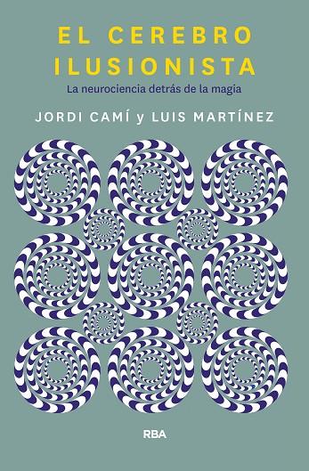 EL CEREBRO ILUSIONISTA | 9788491873723 | CAMI MORELL, JORDI / MARTÍNEZ LUIS M.