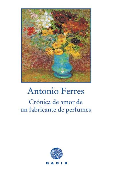 CRONICA DE AMOR DE UN FABRICANTE DE PERFUMES | 9788493474898 | FERRES, ANTONIO