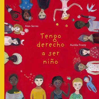 TENGO DERECHO A SER NIÑO (2020) | 9788418075421 | SERRES, ALAIN / FRONTY, AURÉLIA