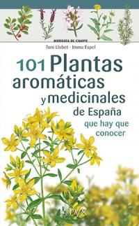 101 PLANTAS AROMÁTICAS Y MEDICINALES DE ESPAÑA QUE HAY QUE CONOCER | 9788418735424 | LLOBET, TONI / ESPEL, IMMA