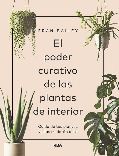 EL PODER CURATIVO DE LAS PLANTAS DE INTERIOR | 9788491872641 | BAILEY FRAN