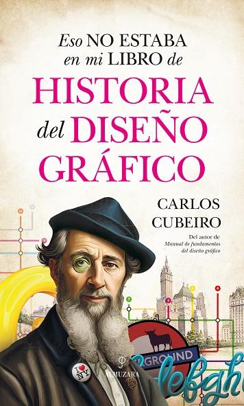 ESO NO ESTABA EN MI LIBRO DE HISTORIA DEL DISEÑO GRÁFICO | 9788411311113 | CARLOS CUBEIRO