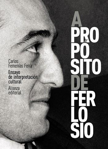 A PROPÓSITO DE FERLOSIO. ENSAYO DE INTERPRETACIÓN CULTURAL | 9788413629377 | FEMENÍAS FERRÀ, CARLOS