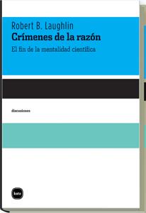 CRIMENES DE LA RAZON EL FIN DE LA MENTALIDAD CIENTIFICA | 9788496859685 | LAUGHLIN, ROBERT B.