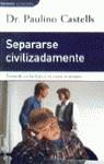 SEPARARSE CIVILIZADAMENTE | 9788401520778 | CASTELLS, PAULINO