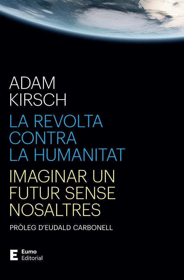 LA REVOLTA CONTRA LA HUMANITAT | 9788497668316 | KIRSCH, ADAM / CARBONELL ROURA, EUDALD
