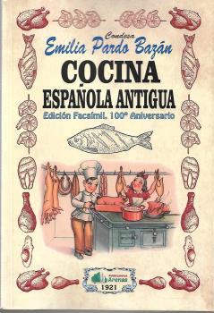 COCINA ESPAÑOLA ANTIGUA- EDICION FACSIMIL, 100 ANIVERSARIO | 9788412067293 | CONDESA EMILIA PARDO BAZAN