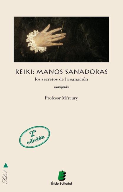 REIKI: MANOS SANADORAS. LOS SECRETOS DE LA SANACION | 9788489995208 | MERCURY