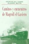 CAMINOS Y ENCUENTROS DE MAQROLL EL GAVIERO | 9788489779273 | MUTIS, ÁLVARO / RUIZ PORTELLA, JAVIER / GARCÍA MÁRQUEZ, GABRIEL