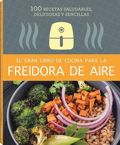 GRAN LIBRO DE COCINA PARA LA FREIDORA DE AIRE, EL | 9788411540339 | PASTER, EMILY
