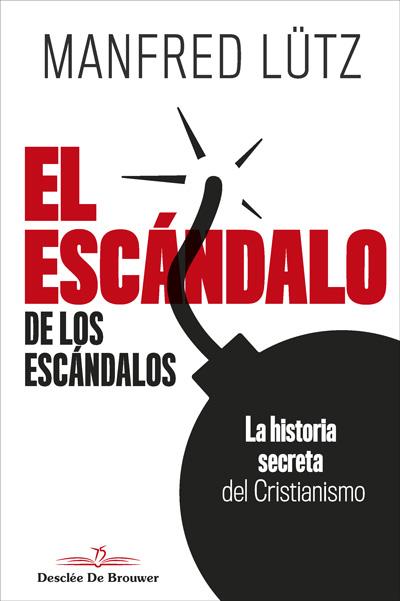 EL ESCÁNDALO DE LOS ESCÁNDALOS. LA HISTORIA SECRETA DEL CRISTIANISMO | 9788433030665 | LÜTZ, MANFRED