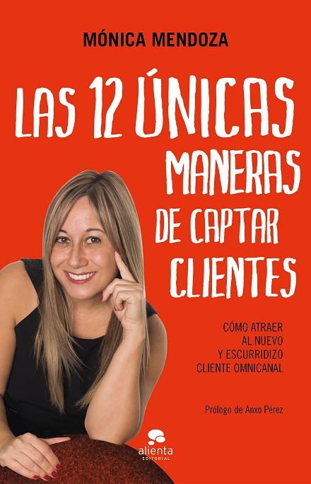LAS 12 ÚNICAS MANERAS DE CAPTAR CLIENTES | 9788417568450 | MENDOZA CASTILLO, MÓNICA