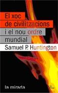 XOC DE CIVILITZACIONS I EL NOU ORDRE MUNDIAL, EL | 9788484375616 | HUNTINGTON, SAMUEL P.