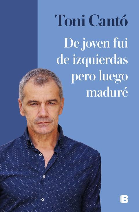 DE JOVEN FUI DE IZQUIERDAS PERO LUEGO MADURÉ | 9788466671965 | CANTÓ, TONI