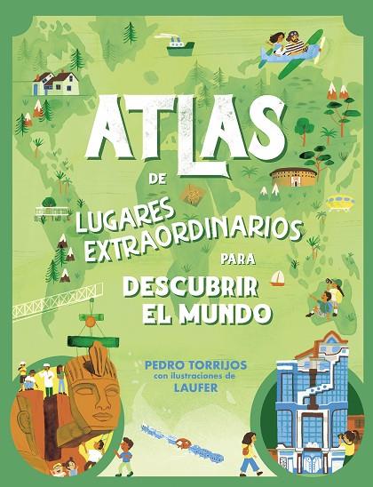 ATLAS DE LUGARES EXTRAORDINARIOS PARA DESCUBRIR EL MUNDO | 9788448862657 | TORRIJOS, PEDRO