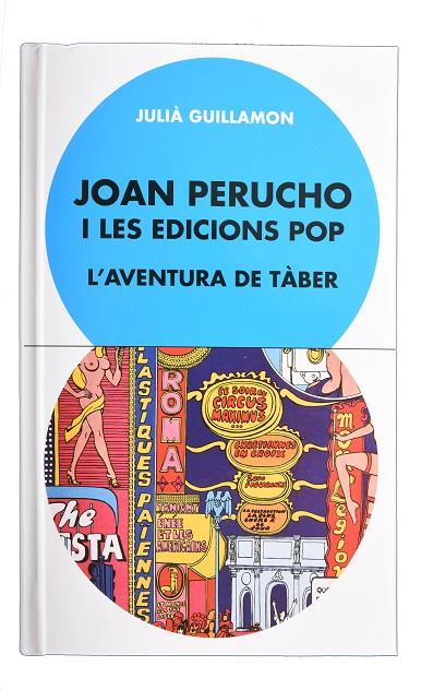 JOAN PERUCHO I LES EDICIONS POP. L'AVENTURA DE TÀBER | 9788491562986 | GUILLAMON, JULIÀ