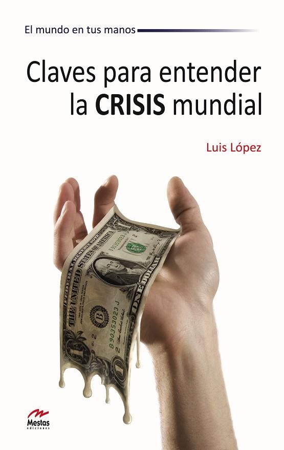 CLAVES PARA ENTENDER LA CRISIS MUNDIAL | 9788492892167 | LOPEZ, LUIS A.