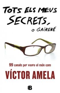 TOTS ELS MEUS SECRETS O GAIREBE | 9788466651363 | AMELA, VICTOR