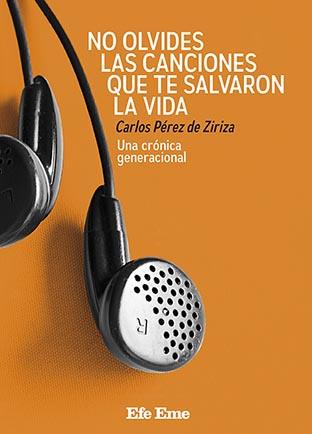 NO OLVIDES LAS CANCIONES QUE TE SALVARON LA VIDA | 9788495749246 | PÉREZ DE ZIRIZA, CARLOS