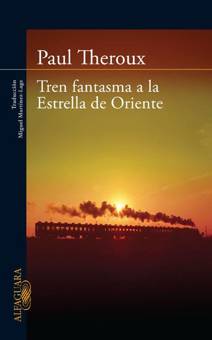 TREN FANTASMA A LA ESTRELLA DE ORIENTE | 9788420405865 | THEROUX, PAUL